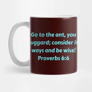 Bible Verse Proverbs 6:6 Mug